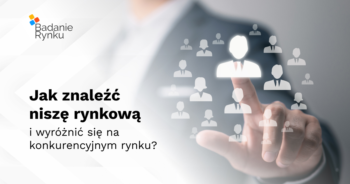 Jak znaleźć niszę rynkową i wyróżnić się na konkurencyjnym rynku?